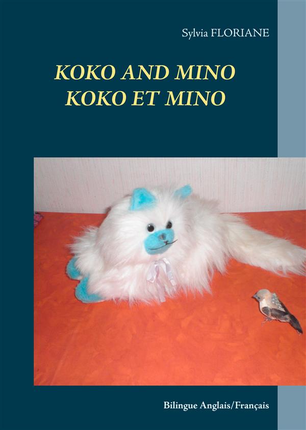 KOKO AND MINO / KOKO ET MINO - BILINGUE ANGLAIS / FRANCAIS