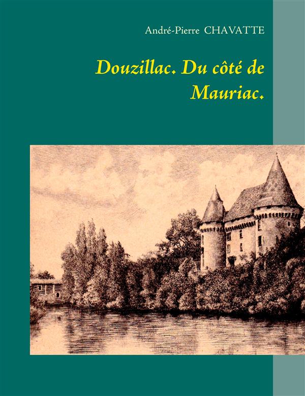 DOUZILLAC. DU COTE DE MAURIAC. - ILLUSTRATIONS, COULEUR