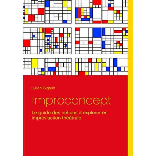 IMPROCONCEPT - LE GUIDE DES NOTIONS A EXPLORER EN IMPROVISATION THEATRALE - ILLUSTRATIONS, COULEUR