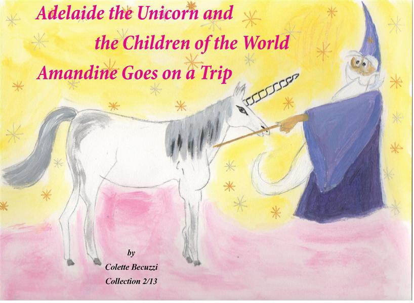 ADELAIDE THE UNICORN AND THE CHILDREN OF THE WORLD - AMANDINE GOES ON A TRIP - ILLUSTRATIONS, COULEU