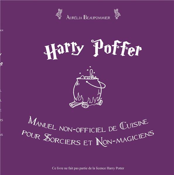 HARRY POFFER MANUEL NON OFFICIEL DE CUISINE POUR SORCIERS ET NON-MAGICIENS - ILLUSTRATIONS, COULEUR