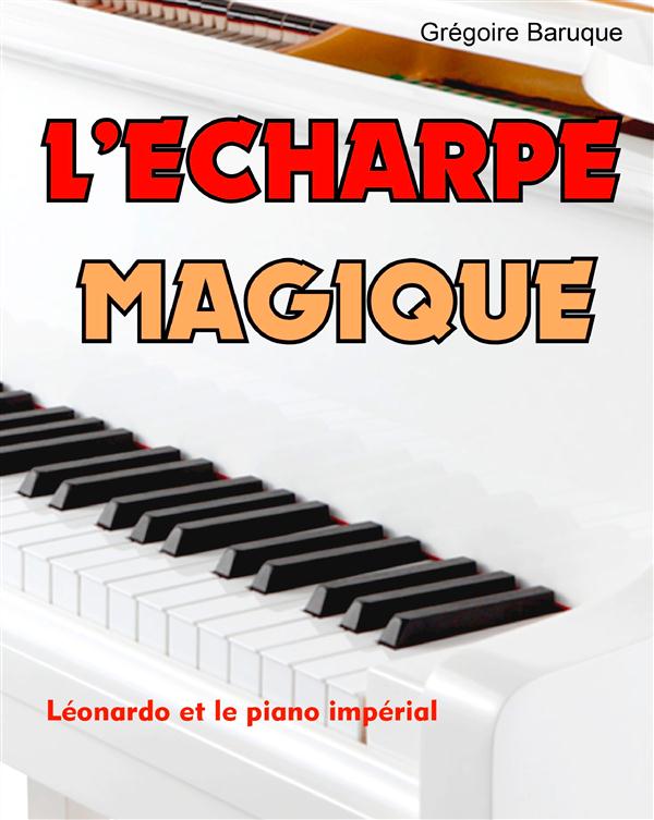 L'ECHARPE MAGIQUE - LEONARDO ET LE PIANO IMPERIAL - ILLUSTRATIONS, COULEUR