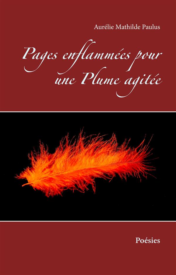 PAGES ENFLAMMEES POUR UNE PLUME AGITEE - POESIES