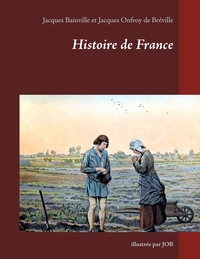 HISTOIRE DE FRANCE - ILLUSTREE PAR JOB - ILLUSTRATIONS, COULEUR