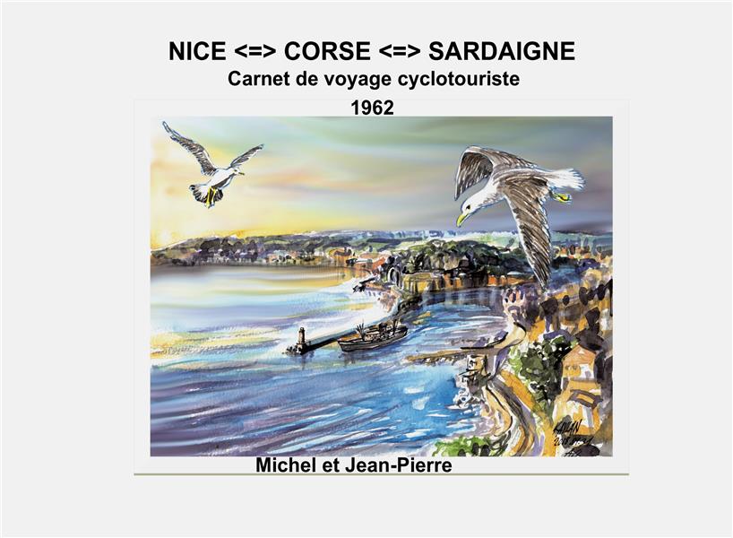 NICE CORSE SARDAIGNE - CARNET DE VOYAGE CYCLO 1962 - ILLUSTRATIONS, COULEUR
