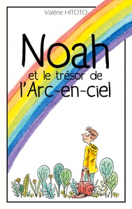 NOAH ET LE TRESOR DE L'ARC-EN-CIEL