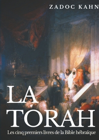LA TORAH - LES CINQ PREMIERS LIVRES DE LA BIBLE HEBRAIQUE (TEXTE INTEGRAL)
