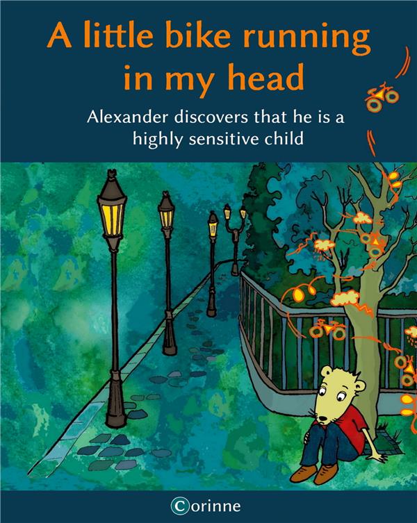 A LITTLE BIKE RUNNING  IN MY HEAD - ALEXANDER DISCOVERS THAT HE IS A  HIGHLY SENSITIVE CHILD - ILLUS