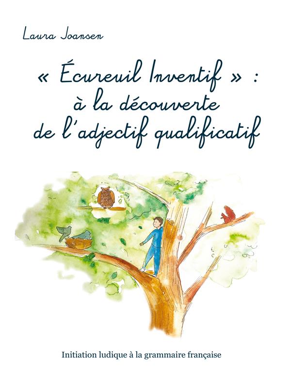 "ECUREUIL INVENTIF" : A LA DECOUVERTE DE L'ADJECTIF QUALIFICATIF - ILLUSTRATIONS, COULEUR