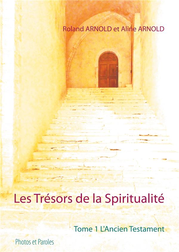 LES TRESORS DE LA SPIRITUALITE - TOME 1 L'ANCIEN TESTAMENT - ILLUSTRATIONS, COULEUR