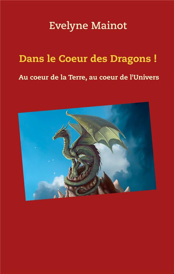 DANS LE COEUR DES DRAGONS ! - AU COEUR DE LA TERRE, AU COEUR DE L'UNIVERS - ILLUSTRATIONS, COULEUR