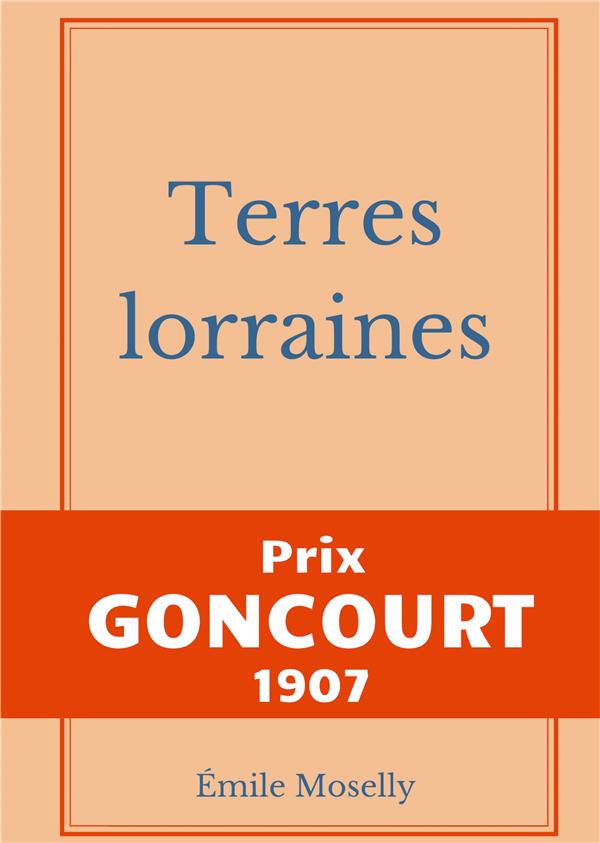 TERRES LORRAINES - PRIX GONCOURT 1907