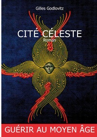 CITE CELESTE - GUERIR AU MOYEN-AGE