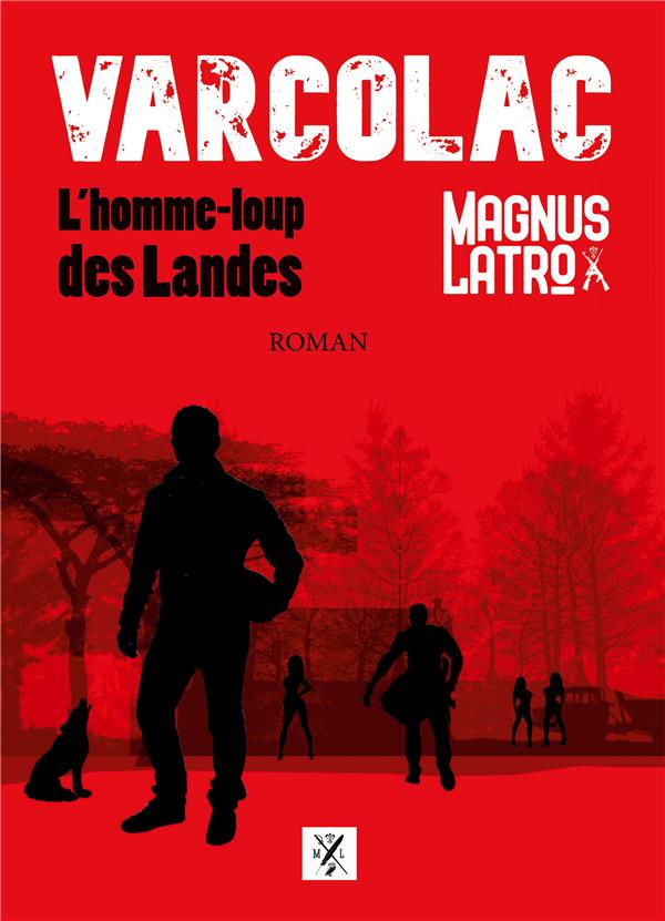 VARCOLAC - L'HOMME-LOUP DES LANDES