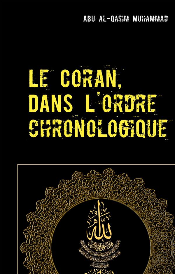 LE CORAN - DANS L'ORDRE CHRONOLOGIQUE DE LA REVELATION