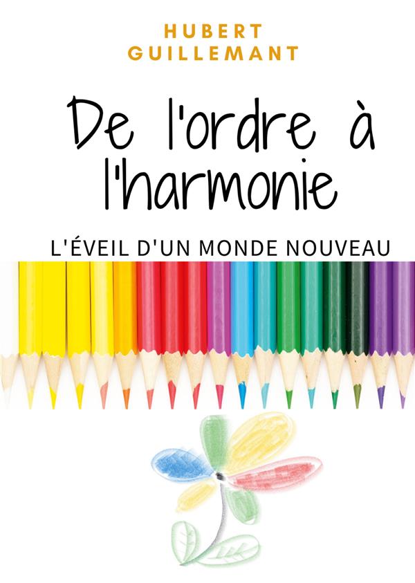 DE L'ORDRE A L'HARMONIE - L'EVEIL D'UN MONDE NOUVEAU - ILLUSTRATIONS, COULEUR