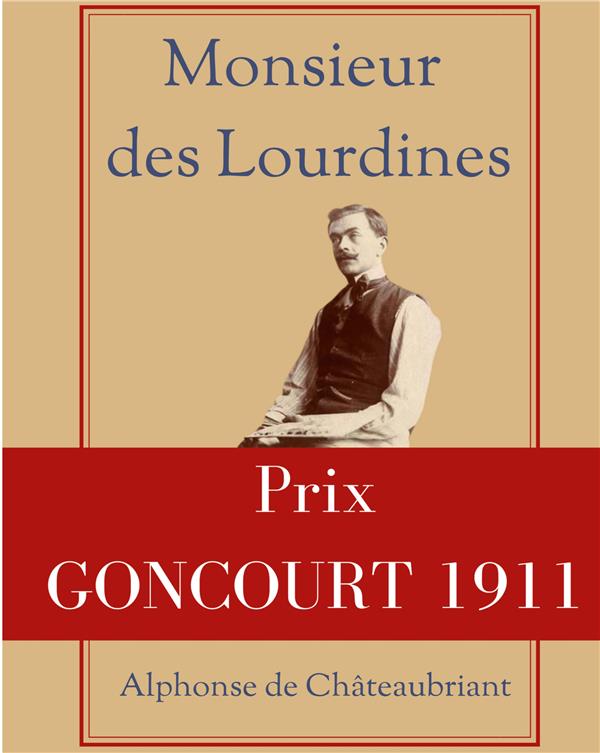 MONSIEUR DES LOURDINES - UN ROMAN D'ALPHONSE DE CHATEAUBRIANT RECOMPENSE PAR LE PRIX GONCOURT 1911