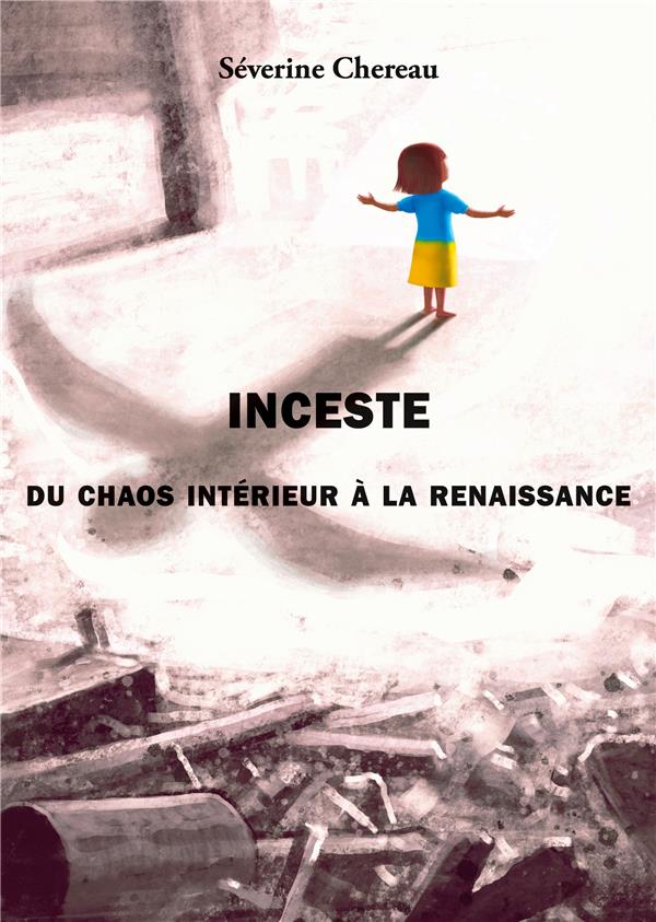 INCESTE - DU CHAOS INTERIEUR A LA RENAISSANCE
