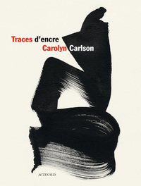 TRACES D'ENCRE - CALLIGRAPHIES DE CAROLYN CARLSON