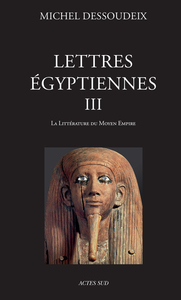 LETTRES EGYPTIENNES III - 1ERE ED - LA LITTERATURE DU MOYEN EMPIRE
