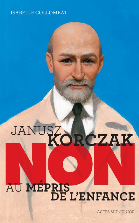 Janusz korczak : "non au mepris de l'enfance"