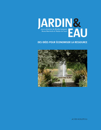 JARDIN & EAU - DES IDEES POUR ECONOMISER LA RESSOURCE
