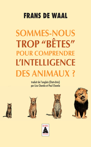 SOMMES-NOUS TROP "BETES" POUR COMPRENDRE L'INTELLIGENCE DES ANIMAUX ?
