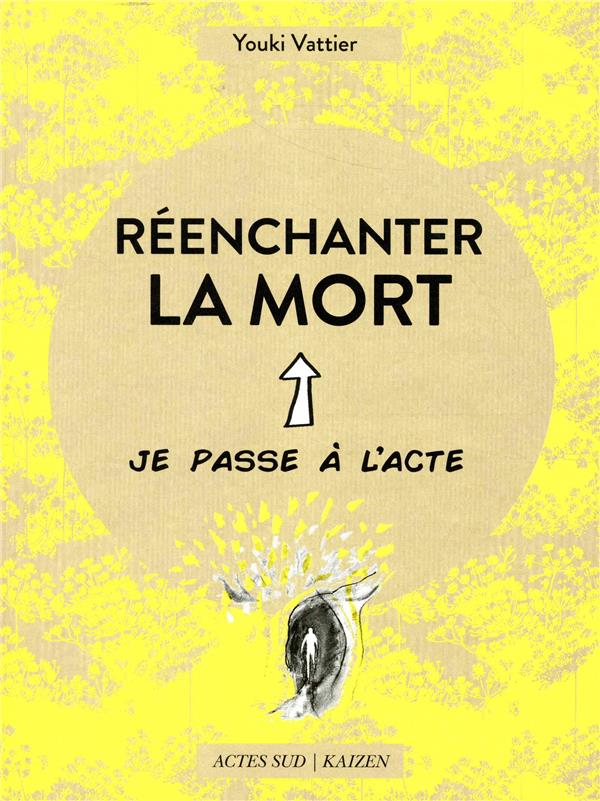 Reenchanter la mort - je passe a l'acte