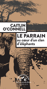 LE PARRAIN. AU COEUR D'UN CLAN D'ELEPHANTS