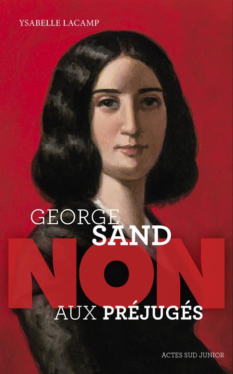 George sand : "non aux prejuges"