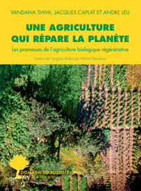 UNE AGRICULTURE QUI REPARE LA PLANETE - LES PROMESSES DE L'AGRICULTURE BIOLOGIQUE REGENERATIVE