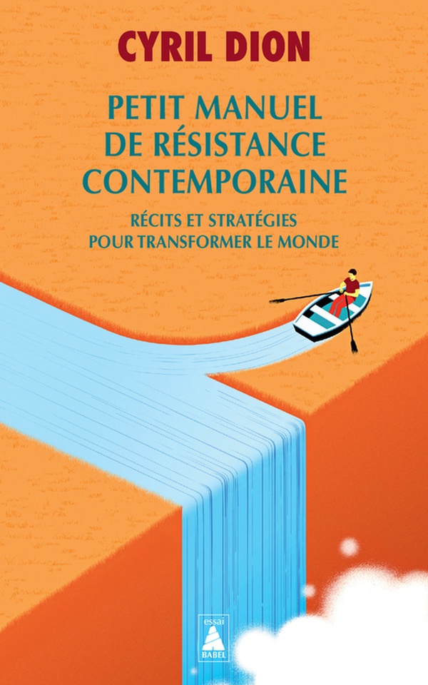 Petit manuel de resistance contemporaine - recits et strategies pour transformer le monde