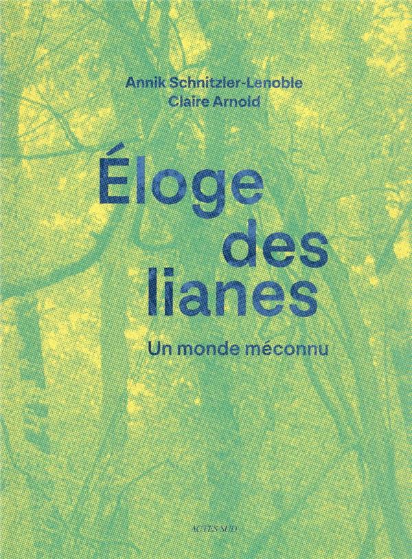 ELOGE DES LIANES - UN MONDE MECONNU