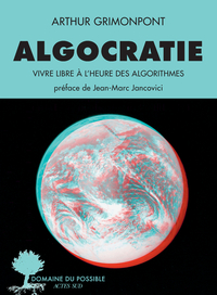 ALGOCRATIE - VIVRE LIBRE A L&#039;HEURE DES ALGORITHMES