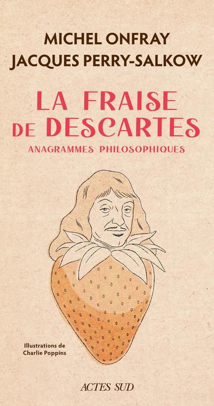 La fraise de descartes - anagrammes philosophiques
