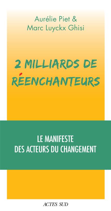 2 MILLIARDS DE REENCHANTEURS - LE MANIFESTE DES ACTEURS DU CHANGEMENT