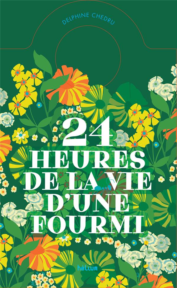 24 HEURES DE LA VIE D'UNE FOURMI - UN LIVRE-HORLOGE