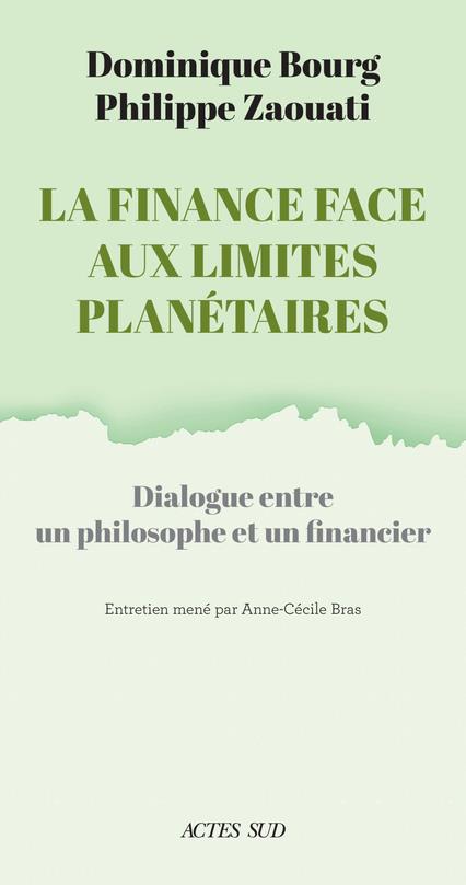La finance face aux limites planetaires - dialogue entre un philosophe et un financier