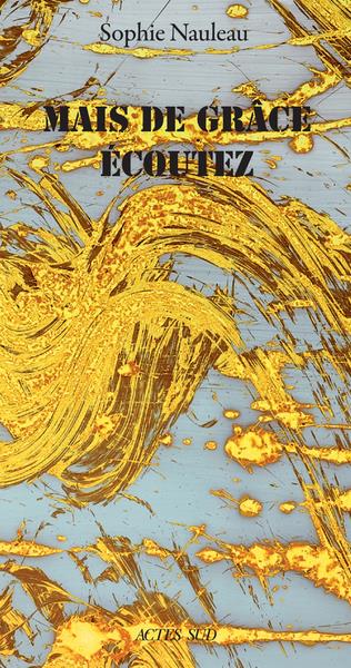 Mais de grace ecoutez