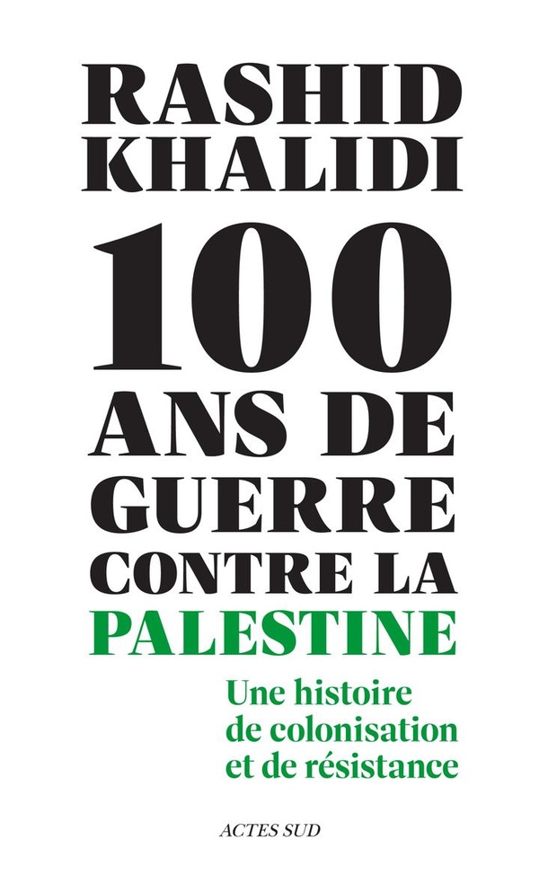 Cent ans de guerre contre la palestine - une histoire de colonisation et de resistance