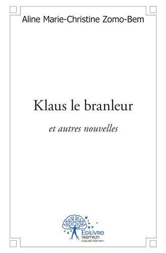 KLAUS LE BRANLEUR - ET AUTRES NOUVELLES