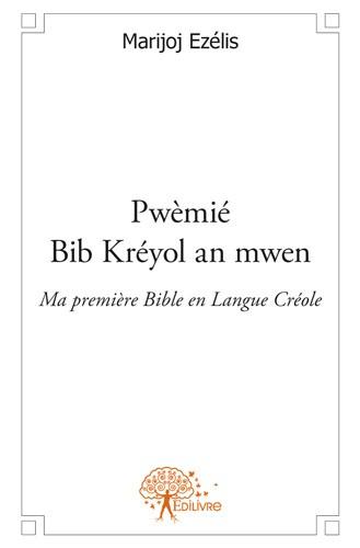 PWEMIE BIB KREYOL AN MWEN MA PREMIERE BIBLE EN LANGUE CREOLE - 1E ANNEE (3 A 6 ANS) LIVRE DE L'ENFAN
