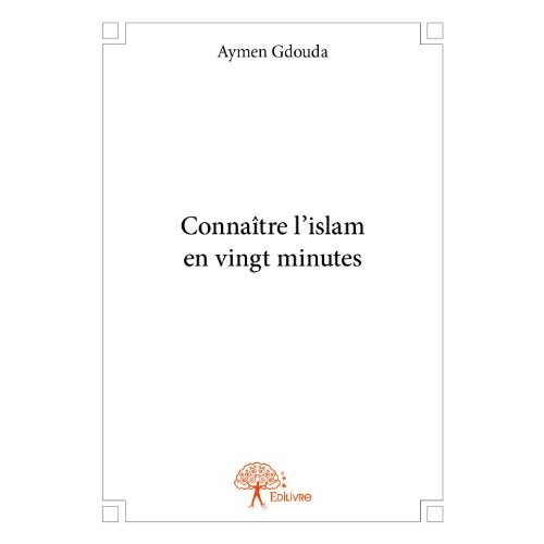CONNAITRE L ISLAM EN VINGT MINUTES