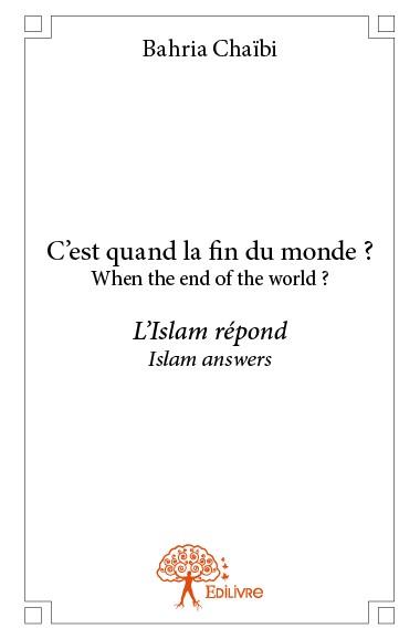 C EST QUAND LA FIN DU MONDE ?  / WHEN THE END OF THE WORLD ? - L ISLAM REPOND / ISLAM ANSWERS