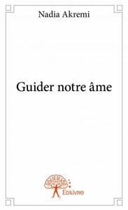 GUIDER NOTRE AME