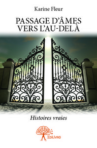 PASSAGE D'AMES VERS L'AU DELA - HISTOIRES VRAIES