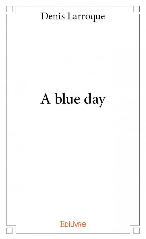 A BLUE DAY