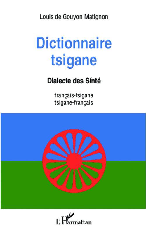 DICTIONNAIRE TSIGANE - DIALECTE DES SINTE - FRANCAIS-TSIGANE /TSIGANE -FRANCAIS