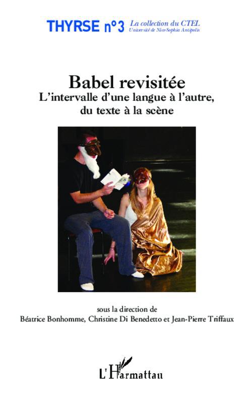 BABEL REVISITEE - L'INTERVALLE D'UNE LANGUE A L'AUTRE, DU TEXTE A LA SCENE