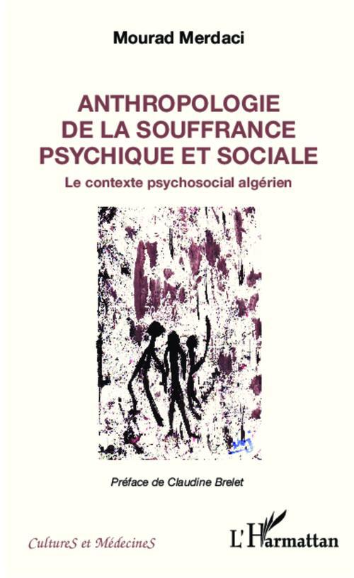 ANTHROPOLOGIE DE LA SOUFFRANCE PSYCHIQUE ET SOCIALE - LE CONTEXTE PSYCHOSOCIAL ALGERIEN
